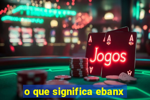 o que significa ebanx